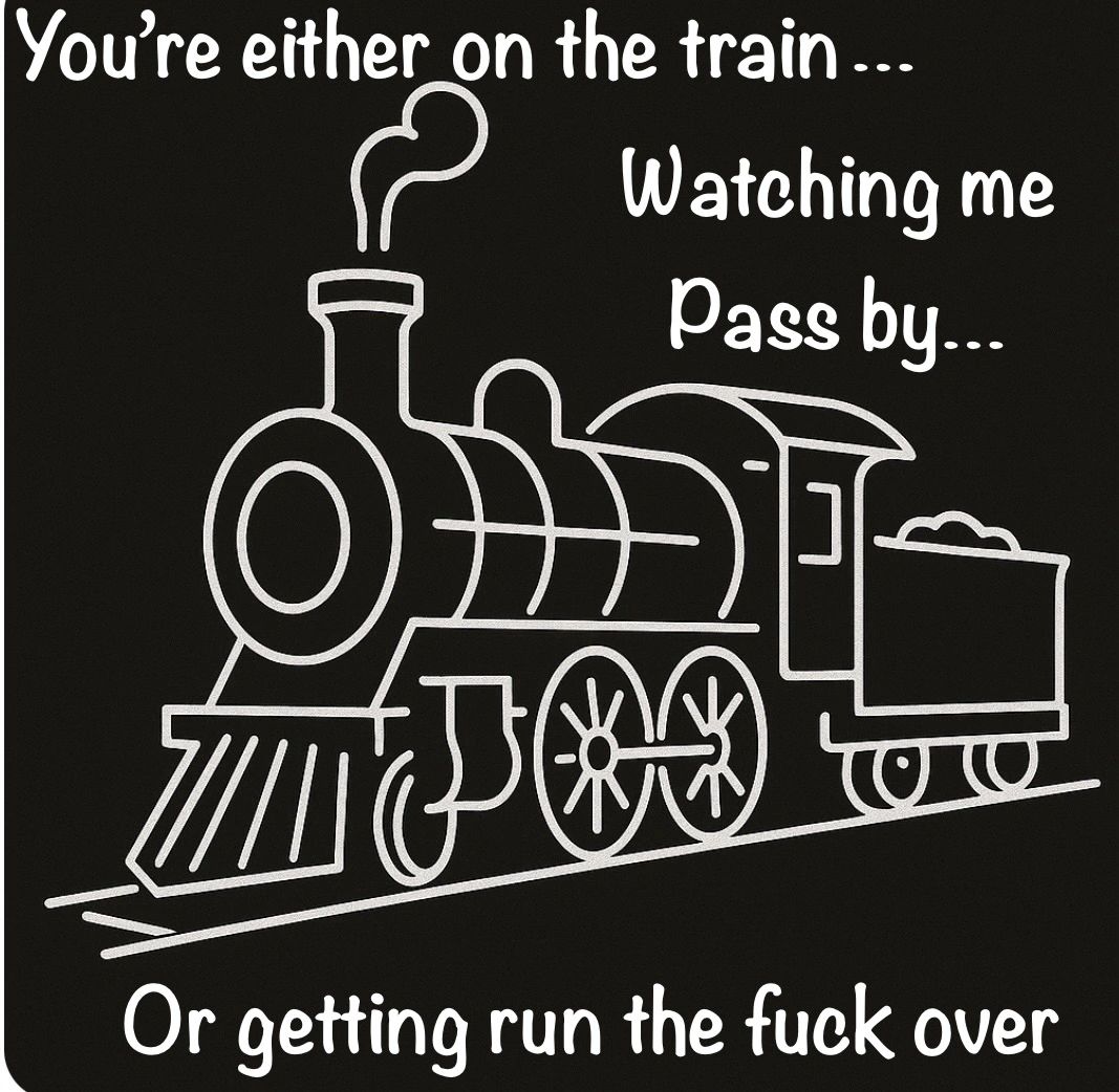 A vintage train with bold, edgy text expressing a tough choice.