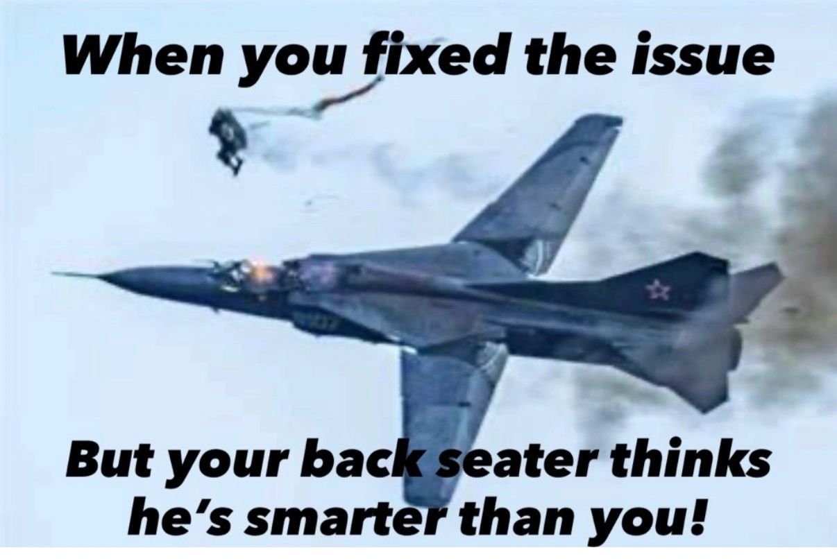 Jet pilot frustrated with co-pilot's intervention mid-flight.